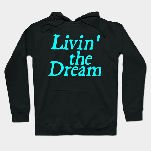 Livin the Dream Distressed Vintage Motivational Saying Hoodie by  hal mafhoum?